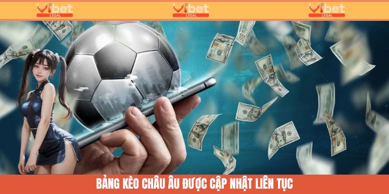 Kèo Châu Âu Là Gì? Mẹo Đặt Cược Có Thể Bạn Chưa Biết 4 Bảng kèo cập nhật liên tục