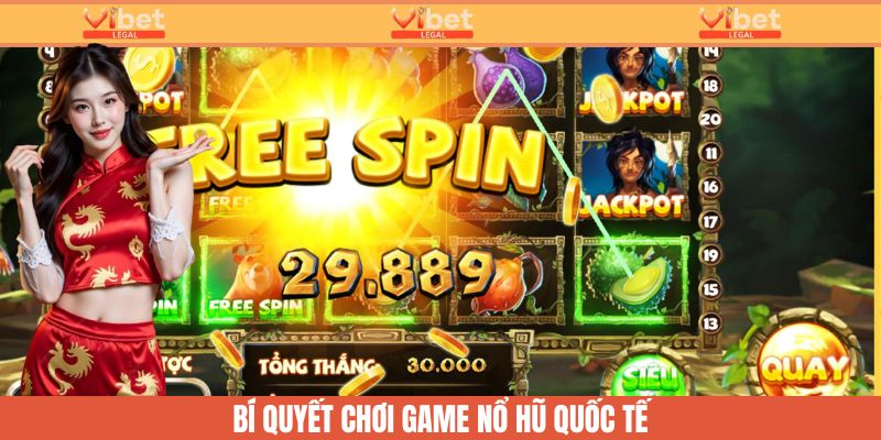 Game Nổ Hũ Quốc Tế - Cơ Hội Săn JackPot Hấp Dẫn Cùng Vibet 3 Bí quyết chơi game nổ hũ quốc tế của người chơi lâu năm