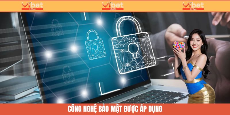 Chính Sách Bảo Mật Vibet - Khiên Chắn An Toàn Của Hội Viên 1 Chính sách bảo mật Vibet - Công nghệ được áp dụng