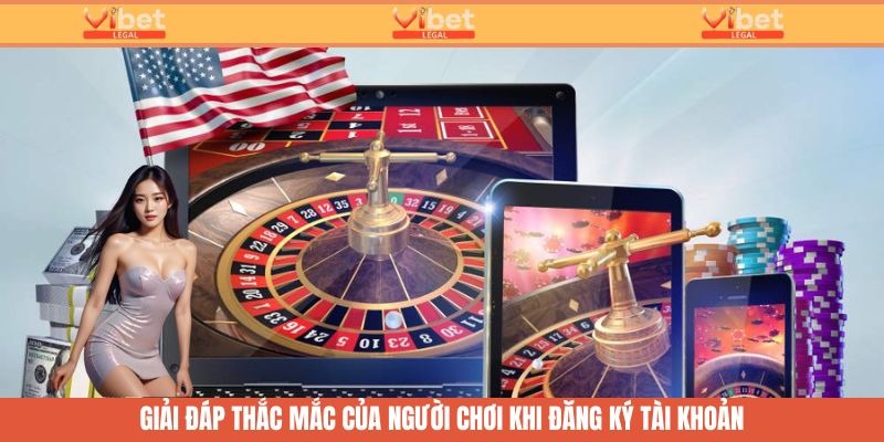 Đăng Ký Vibet - Tạo Nhanh Tài Khoản Thành Viên Trong 3 Phút 4 Giải đáp thắc mắc của người chơi khi đăng ký thành viên