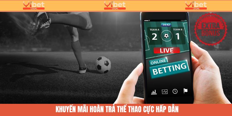Hoàn trả thể thao tỷ lệ cực khủng