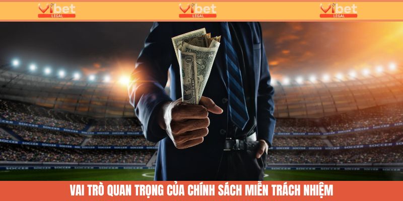 Miễn Trừ Trách Nhiệm - Ranh Giới An Toàn Tại Vibet 1 Miễn trừ trách nhiệm có vai trò quan trọng tại Vibet