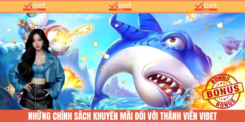 Ngập tràn ưu đãi dành cho các thành viên của Vibet