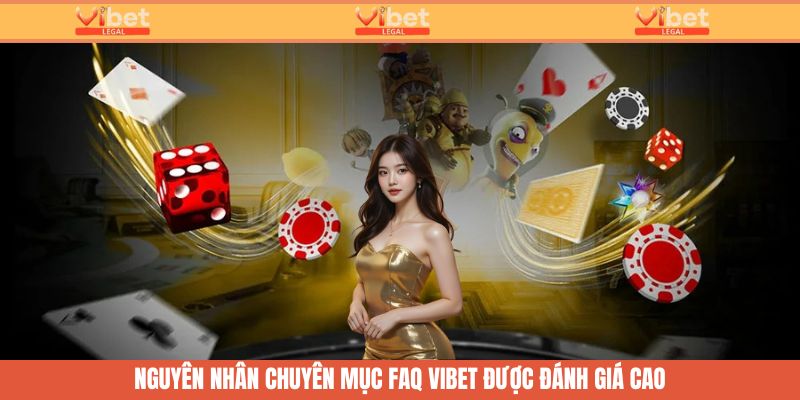 Câu Hỏi Thường Gặp - Chuyên Mục Kết Nối Cùng Hội Viên Vibet 3 Nguyên nhân khiến chuyên mục được đánh giá cao