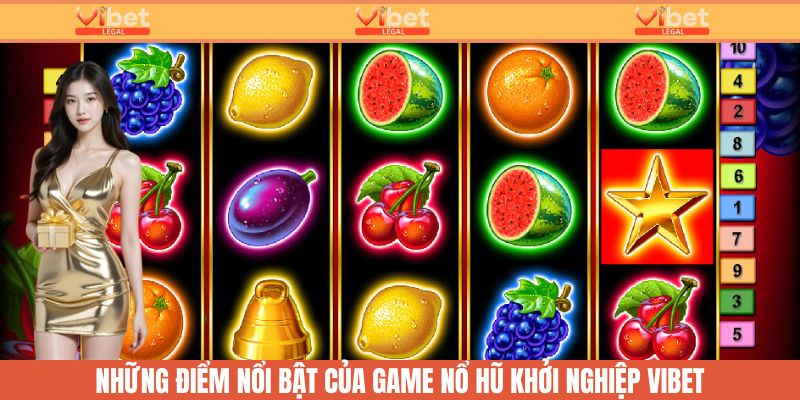 Game Nổ Hũ Tặng Tiền Khởi Nghiệp - Cơ Hội Làm Giàu Tại Vibet 2 Những đặc điểm nổi bật của game nổ hũ tặng vốn tại Vibet