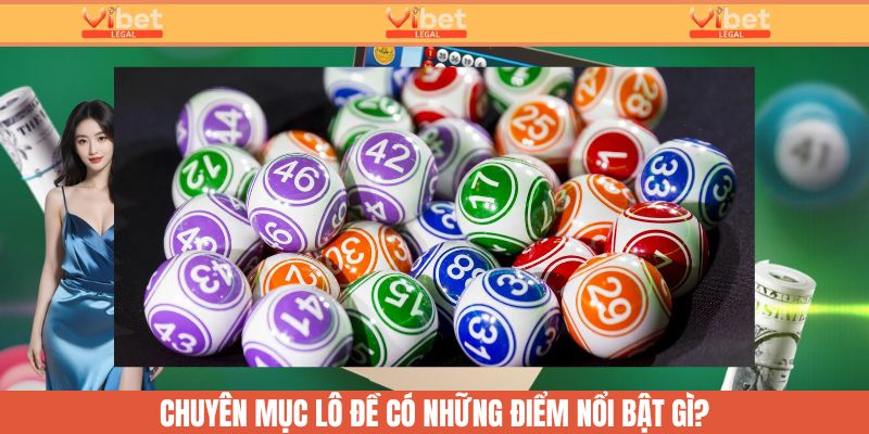 Những điểm nổi bật tại chuyên mục lô đề nhà cái Vibet