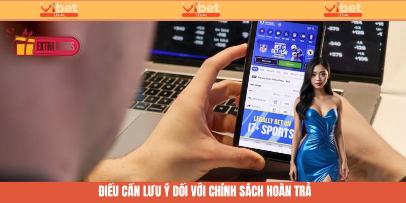 Hoàn Trả Thể Thao Hấp Dẫn - Đặt Cược An Toàn Cùng Vibet 3 Những điều cần lưu ý khi nhận khuyến mãi hoàn trả