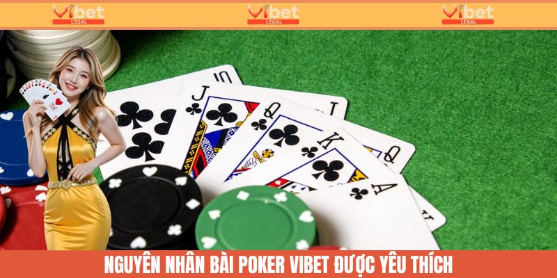 Poker - Thăng Hoa Giải Trí, Đỉnh Cao Game Bài Tại Vibet 4 Những nguyên nhân khiến game bài được yêu thích tại Vibet
