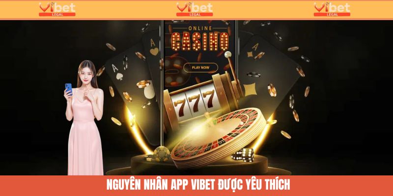 Tải VibetVề Android - Thỏa Sức Đặt Cược Cùng App Trực Tuyến 3 Những nguyên nhân khiến người chơi yêu thích app Vibet