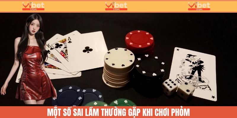 Những sai lầm thường thấy khi chơi Phỏm