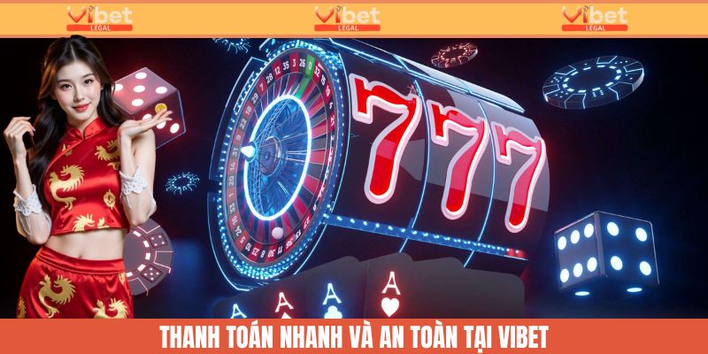 Game Nổ Hũ Quốc Tế - Cơ Hội Săn JackPot Hấp Dẫn Cùng Vibet 4 Thanh toán nhanh và an toàn tại Vibet