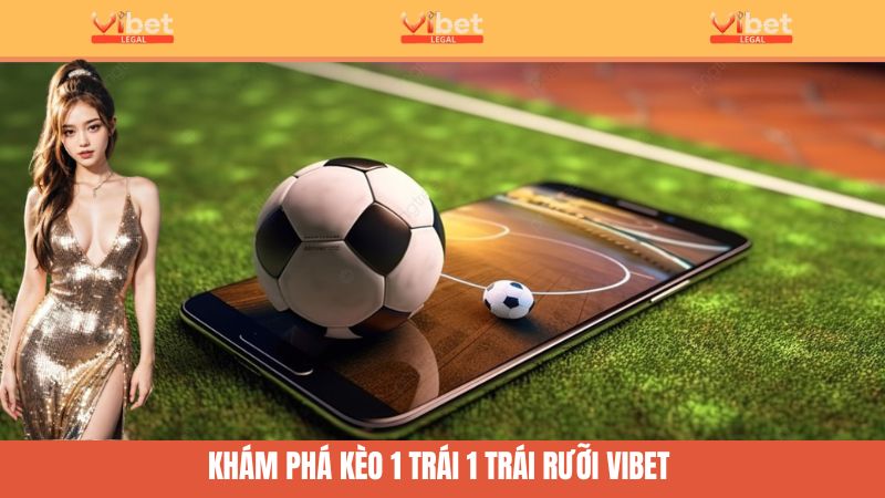 Kèo 1 trái 1 trái rưỡi