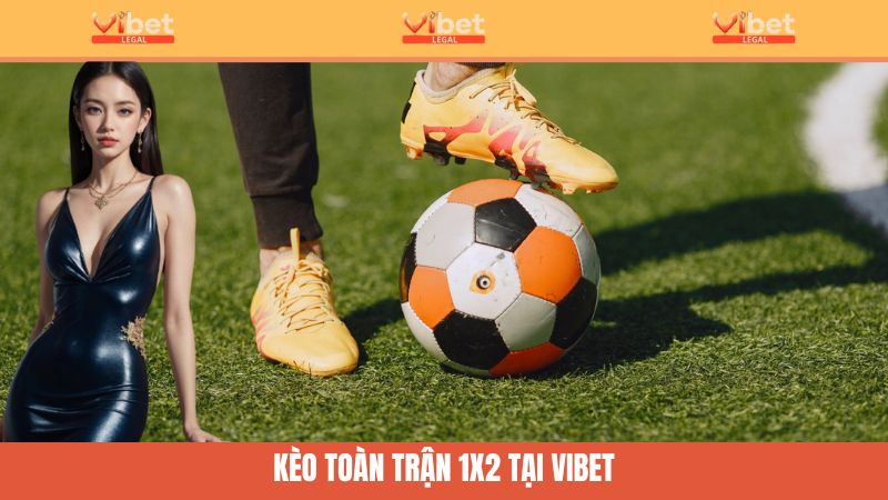 Kèo toàn trận 1X2 là gì