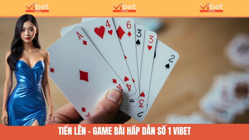 Tiến Lên Vibet - Trải Nghiệm Kịch Tính Trong Mỗi Lá Bài