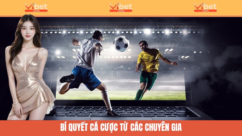 Kèo Macao Online - Bắt Kèo Nhanh, Ăn Tiền Cực Mượt Tại Vibet 4 Bí quyết đặt cược của chuyên gia Vibet