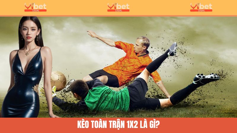 Kèo Toàn Trận 1X2 Là Gì? Giải Mã Kèo Châu Âu Tại Vibet 2 Giải đáp kèo toàn trận 1X2 là gì?