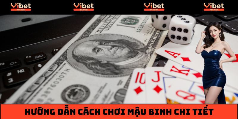 Hướng dẫn cách chơi mậu binh chi tiết cho Newbie