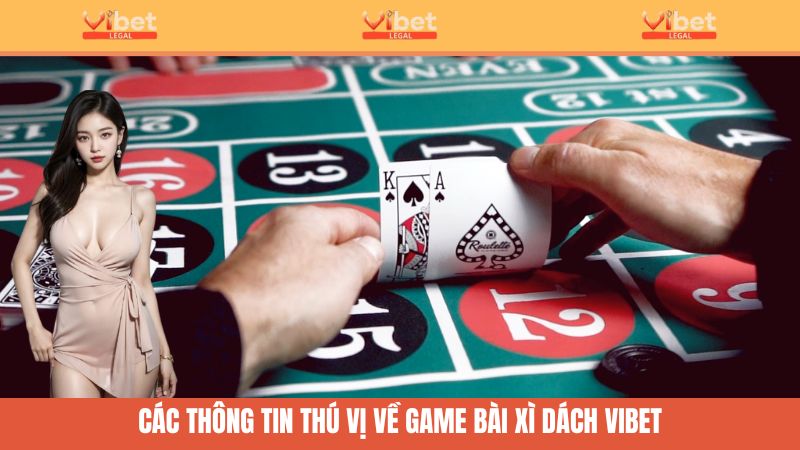 Xì Dách Là Gì? Khám Phá Bí Kíp Thắng Lớn Tại Nhà Cái Vibet 3 Thống kê thú vị về bài Xì Dách tại nhà cái Vibet