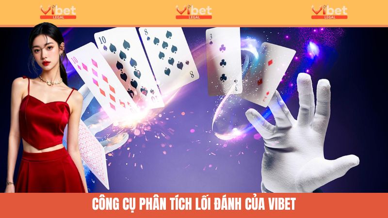 Cách Nhớ Bài Tiến Lên Vibet - Bí Quyết Làm Chủ Cuộc Chơi 4 Vibet hỗ trợ người chơi phân tích lối đánh của đối thủ